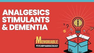 Analgesics, Stimulants, and Antidementia Drugs Mnemonics (Memorable Psychopharmacology Lectures 7-9)