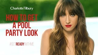 #GRWM: Pool Party Makeup Look featuring Bella and Sofia Tilbury | Charlotte Tilbury