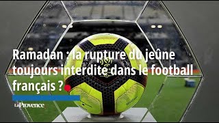 Ramadan : la rupture du jeûne toujours interdite dans le football français ?