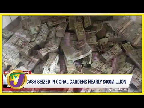 Cash Seized in Coral Gardens St. James Nearly JA$600m - April 29 2022