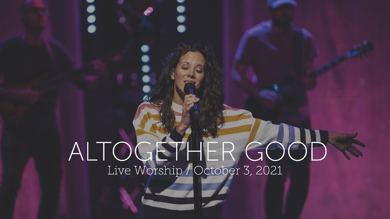 Live Worship Moment — Altogether Good