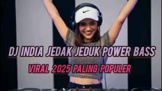 DJ INDIA JEDAK JEDUK POWER BASS VIRAL 2025 PALING POPULER