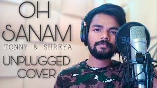 OH SANAM (Unplugged Version) - Tony Kakkar & Shreya Ghoshal | Cover Song | Hiba Nawab| Ashish Kalyan