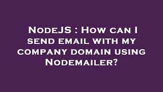 NodeJS : How can I send email with my company domain using Nodemailer