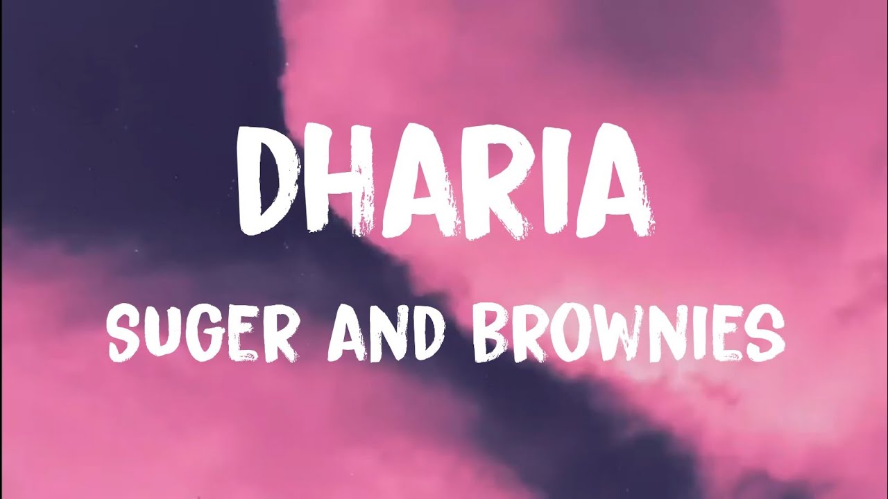 Dharia Sugar And Brownies Lyrics (By Iconic Lyrics) YouTube