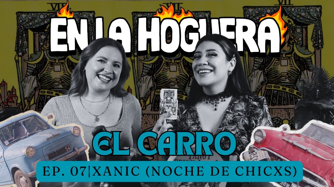 LO QUE IMPORTA ES REINVENTARSE I XANIC@NocheDeChicxs |  EN LA HOGUERA