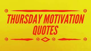 MOTIVATIONAL THURSDAY QUOTES TO CHARGE YOU UP!