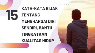 15 KATA-KATA BIJAK TENTANG MENGHARGAI DIRI SENDIRI, BANTU TINGKATKAN KUALITAS HIDUP