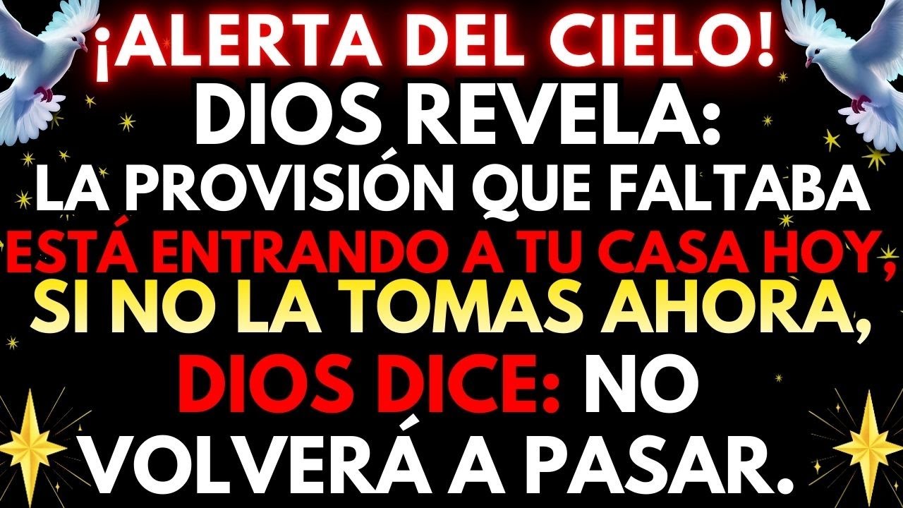 🔴 ¡URGENTE! DIOS REVELA: ¡LA PROVISIÓN QUE ESTABA RETENIDA LLEGA A TU CASA HOY!