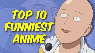 Top 10 FUNNIEST Anime of All Time