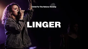Linger - Faith Schneider & Christ For The Nations Worship