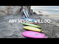 Any Vessel Will Do | Surf Edit | Captain Fin