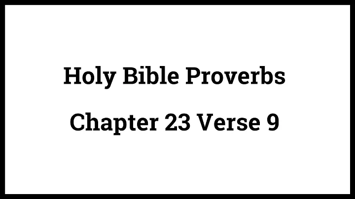 Holy Bible Proverbs 23:9
