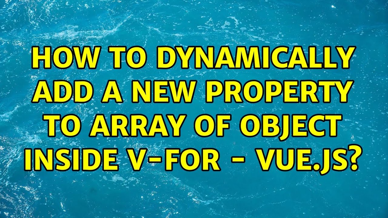 How to dynamically add a new property to array of object inside v-for ...