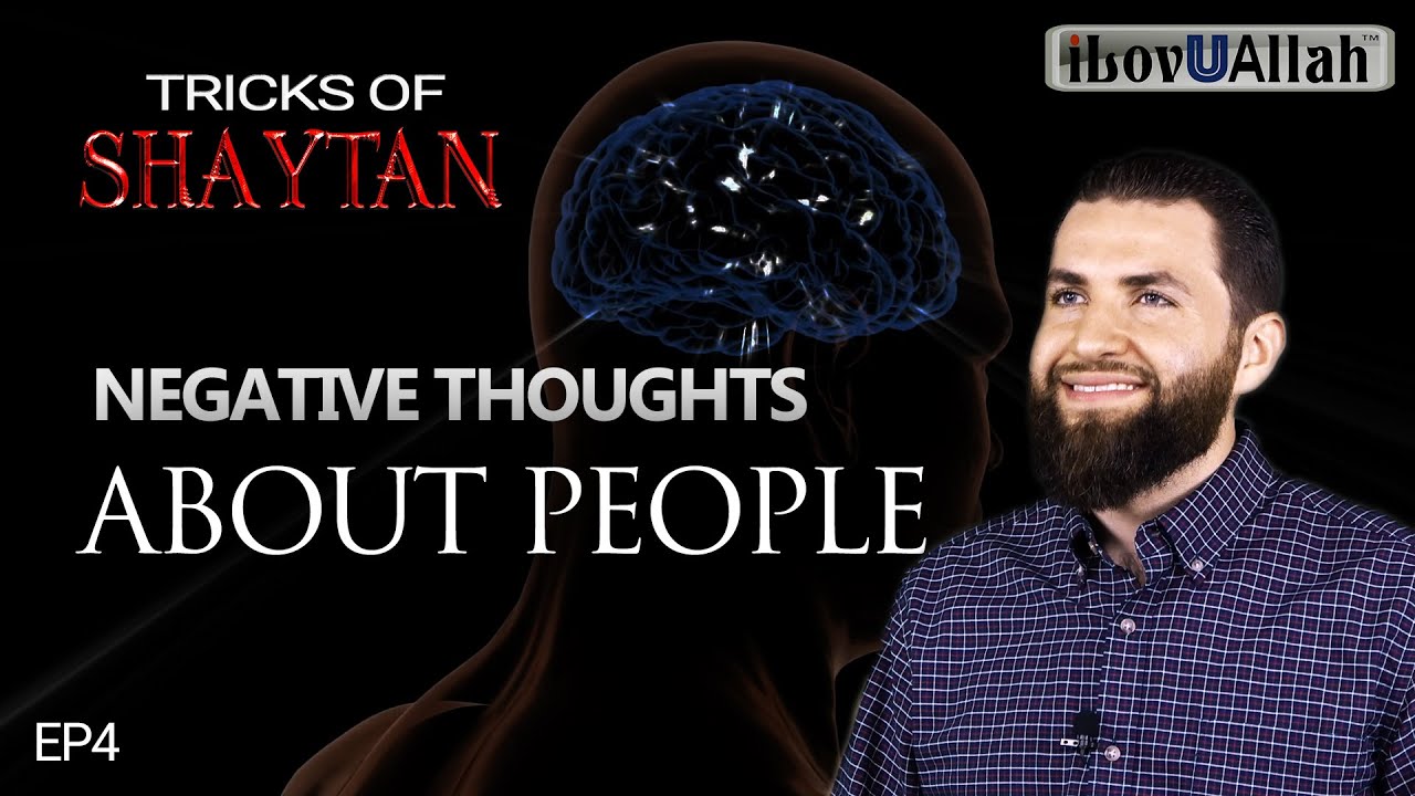NEGATIVE THOUGHTS ABOUT PEOPLE | EP4 | Tricks Of Shaytan