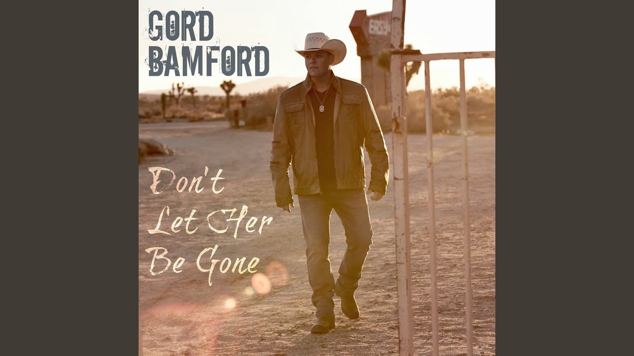 gord bamford dont let her be gone