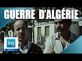 Ils racontent la Guerre d'Algérie | Archive INA
