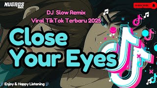 Download Lagu CLOSE YOUR EYES - DJ SLOW REMIX FULL SONG BOOTLEG  MP3