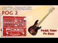 Ehx pog 2 pedal demo for bass  want 2 check