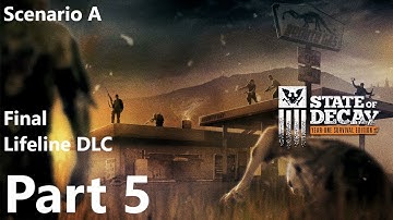 STATE OF DECAY Walkthrough Gameplay No Commentary Lifeline DLC - Part 5 (Scenario A)