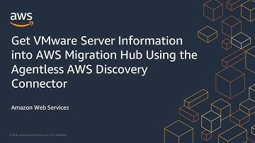 Get VMware Server Information into AWS Migration Hub Using the Agentless AWS Discovery Connector