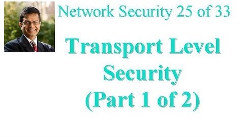 CSE571-11-16A: Transport Level Security (Part 1 of 2)
