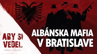 Albánska mafia v Bratislave....Kto sa jej vzoprel a vytlačil ju ?