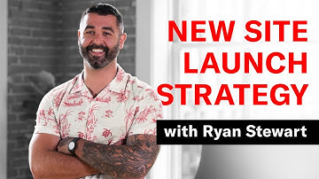 New Website Launch Strategies w/ Ryan Stewart