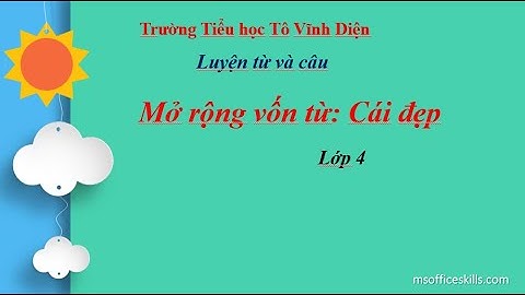 LTVC Mở rộng vốn từ cái đẹp T23