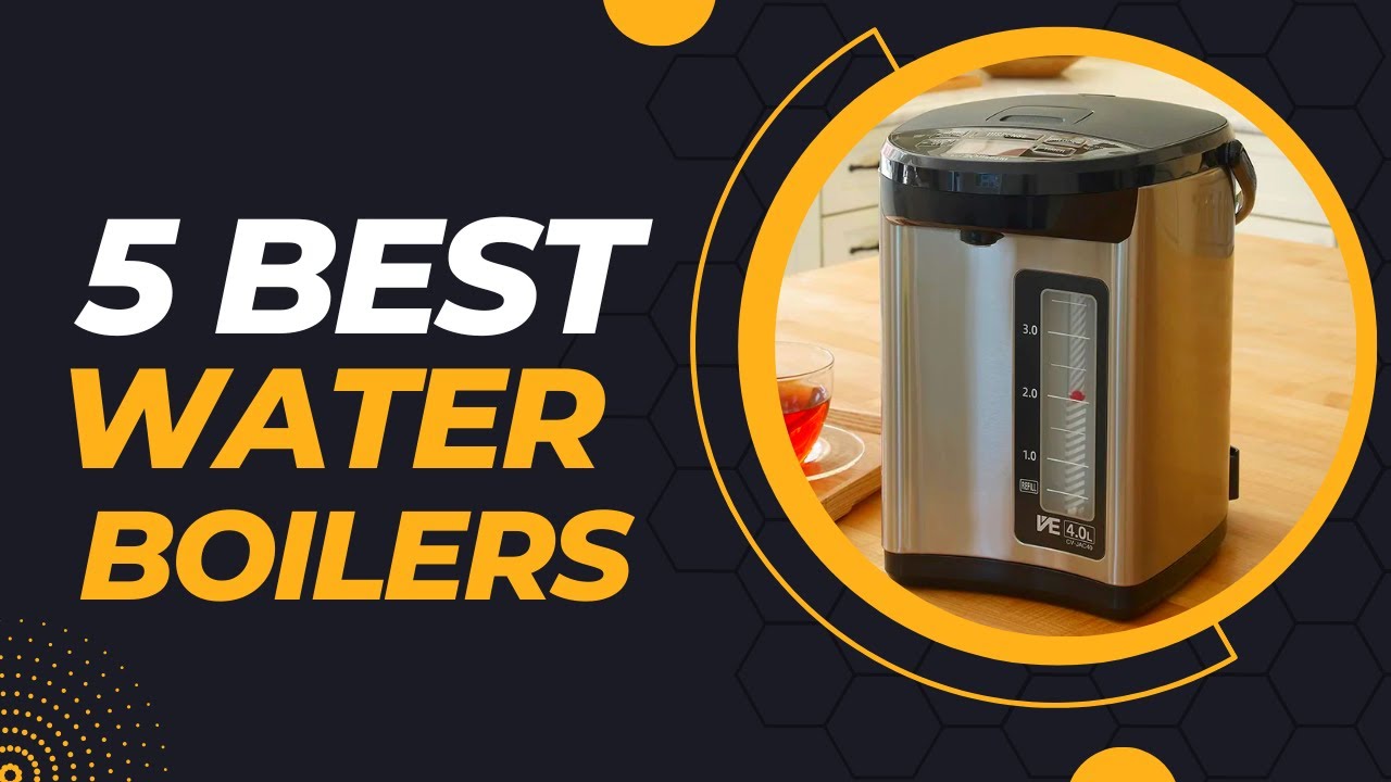 Top 5 Best Water Boilers 2023