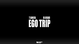 T Garcia & Dj Assad - Ego Trip (Official Audio)