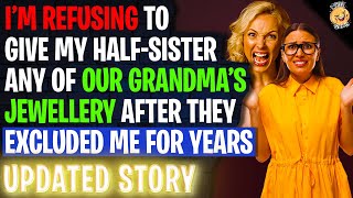 I'm REFUSING TO Give My Half Sister Any Of Our Grandmothers Jewellery r/Relationships