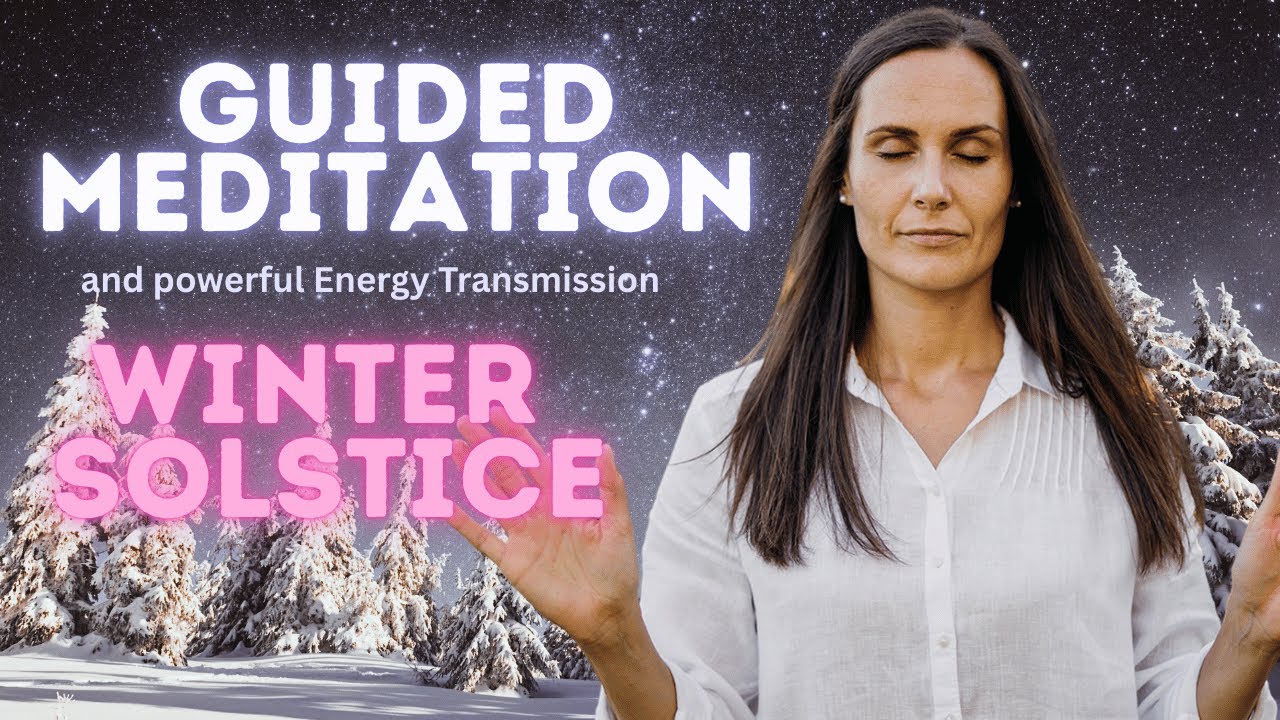 Winter Solstice Meditation – Aligning with the Energies of Higher Potential for Deep Transformation