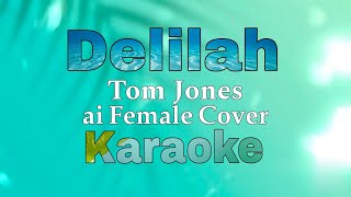 Tom Jones/ Delilah Karaoke - ai female cover /Pleh