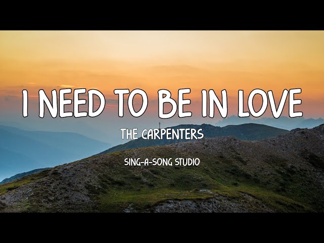 The Carpenters - I Need To Be In Love (Lyrics) class=