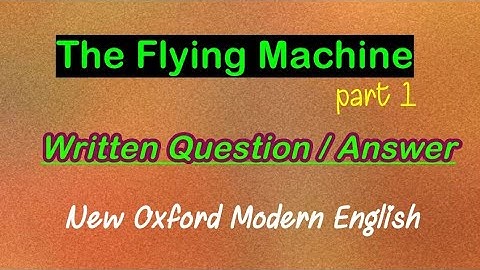 The Flying Machine Part 1 | New Oxford Modern English | Written Question / Answer |   Exercise : A