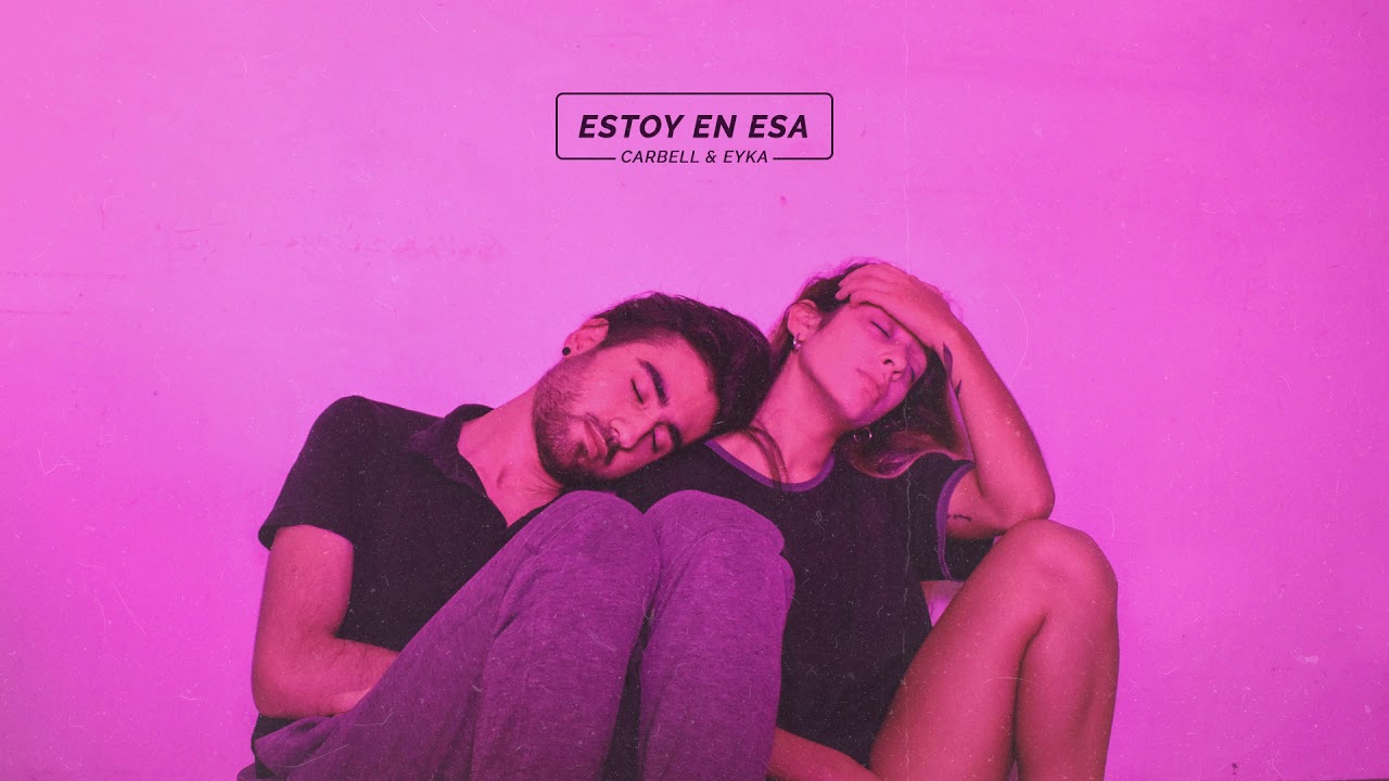 Eyka & Carbell - Estoy en Esa (Audio Oficial)