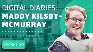 Digital Diaries: Maddy Kilsby-McMurray's journey into tech