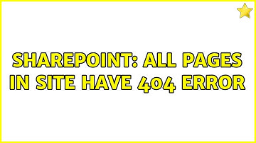Sharepoint: All Pages in Site Have 404 Error
