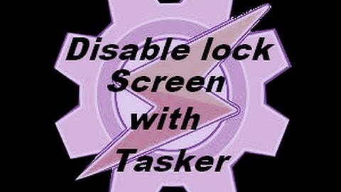 disable lock screen with tasker