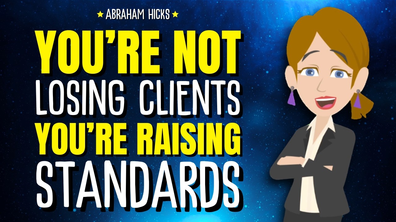 Вы не теряете клиентов. Вы повышаете стандарты ✨ Абрахам Хикс, 2026