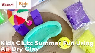 Online Class: Kids Club: Summer Fun Using Air Dry Clay | Michaels