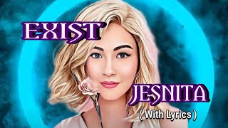 EXIST - JESNITA ( WITH LYRICS )