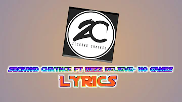 Seckond Chaynce ft. Bezz Believe- No Games *LYRICS*