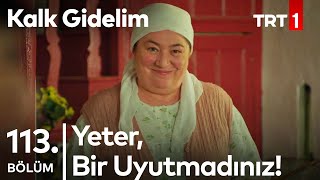 Hatice Ana, Yüksek Sesten Rahatsız Olunca - Kalk Gidelim 113. Bölüm