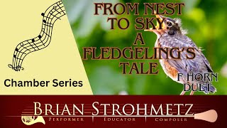 From Nest to Sky: A Fledgeling's Tale (3 Movements) French Horn Duet by Brian Strohmetz