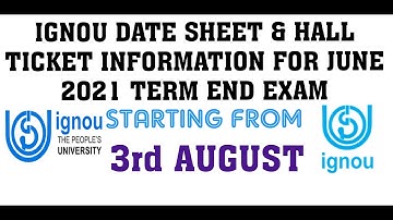 IGNOU DATE SHEET & HALL TICKET INFORMATION FOR JUNE 2021 TERM END EXAM (STARTING FROM 3rd AUGUST)