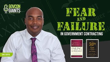 Fear and failure in government contracting, controlling your mindset - Eric Coffie