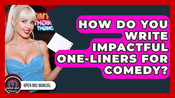 How Do You Write Impactful One-liners For Comedy? - Open Mic Manual
