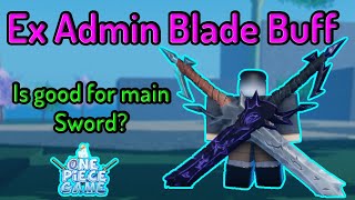 Ex Admin Blade Buff !! | Showcase New Ex Admin Blade A One Piece Game